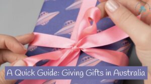 Giving Gifts in Australia A Quick Guide