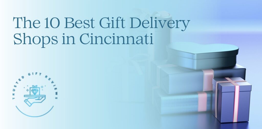 10 Best Gift Delivery Shops in Cincinnati