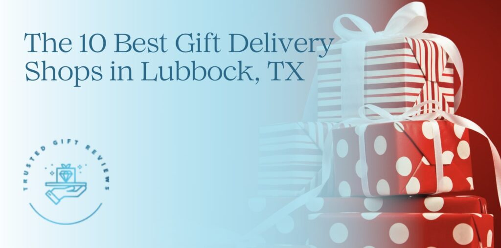 10 Best Gift Delivery Shops in Lubbock