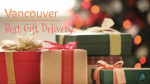 10 Best Options for Gift Delivery in Vancouver