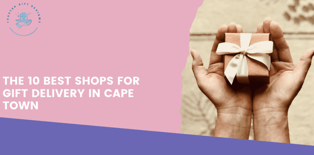 10 Best Shops for Gift Delivery in Cape Town