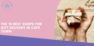 10 Best Shops for Gift Delivery in Cape Town