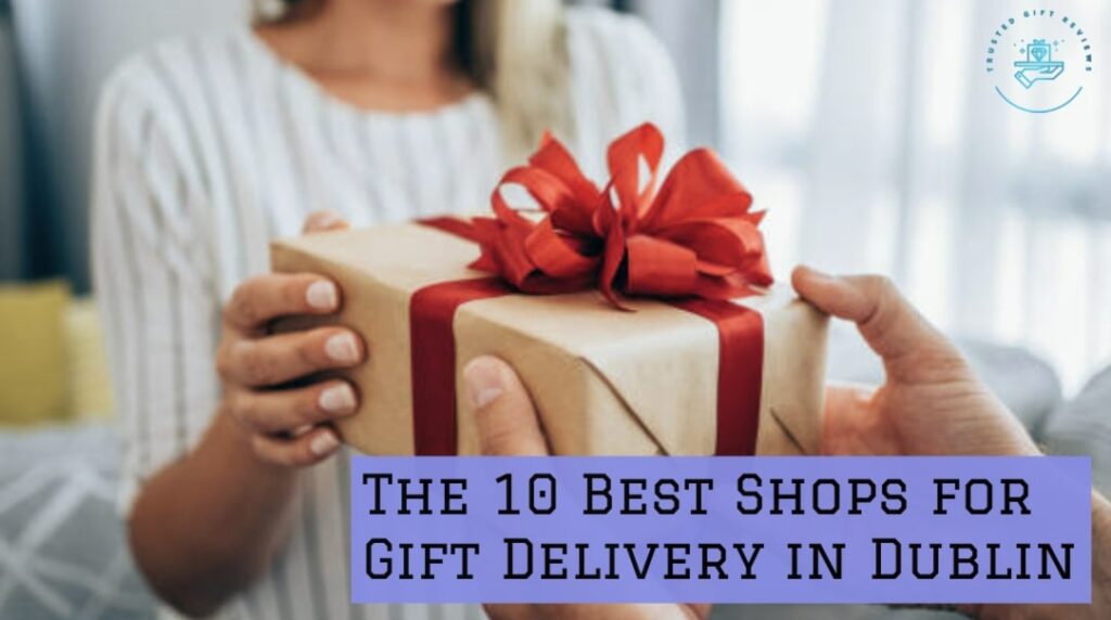 10 Best Shops for Gift Delivery in Dublin