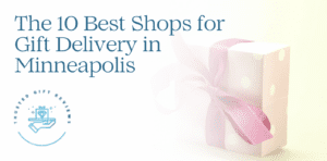 10 Best Shops for Gift Delivery in Minneapolis