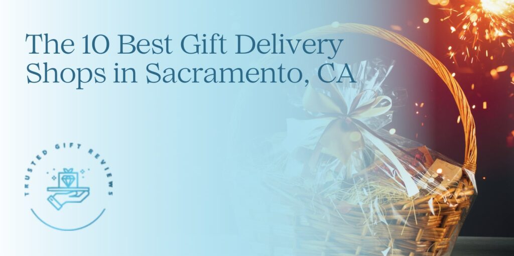 10 Best Gift Delivery Shops in Sacramento, CA