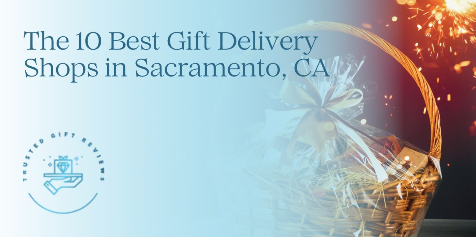 The 10 Best Gift Delivery Shops in Sacramento, CA [2026]