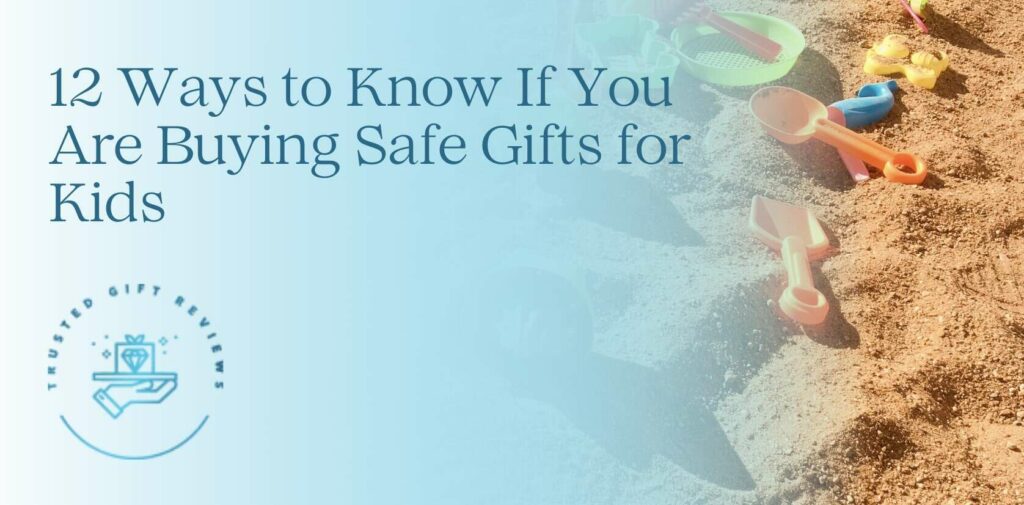 12 Ways to Know if You Are Buying Safe Gifts for Kids
