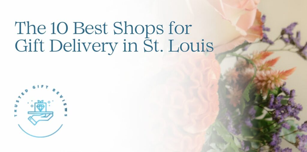 10 Best Shops for Gift Delivery in St. Louis