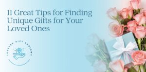 11 Great Tips for Finding Unique Gifts for Your Loved Ones