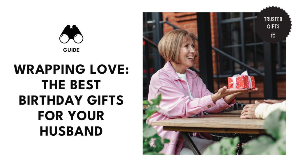 Gifts of Love 10 Birthday Gifts Every Husband Will Cherish